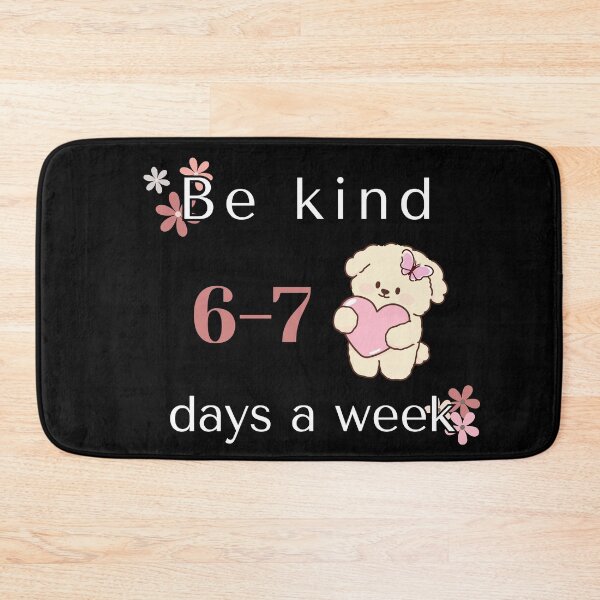 Item preview, Be Kind 6-7 Days A Week Meme designed and sold by Ms Wes.