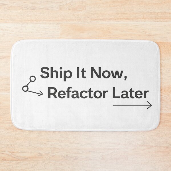 Item preview, Ship It Now, Refactor Later — Developer Workflow Quote designed and sold by techy-rrr.