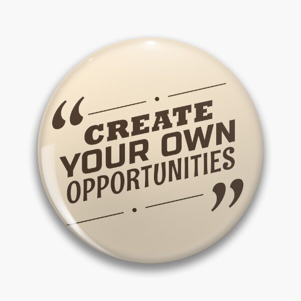 Item preview, Create Your Own Opportunities | Entrepreneurship, Proactive Growth & Ambition Quote designed and sold by Maltachi Designs.