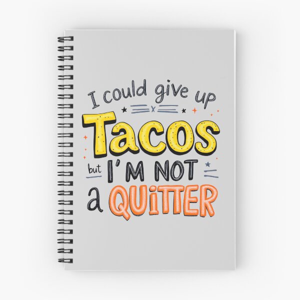 Item preview, I Could Give Up Tacos But I'm Not A Quitter designed and sold by SholoStudio.