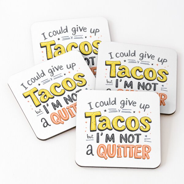 Item preview, I Could Give Up Tacos But I'm Not A Quitter designed and sold by SholoStudio.