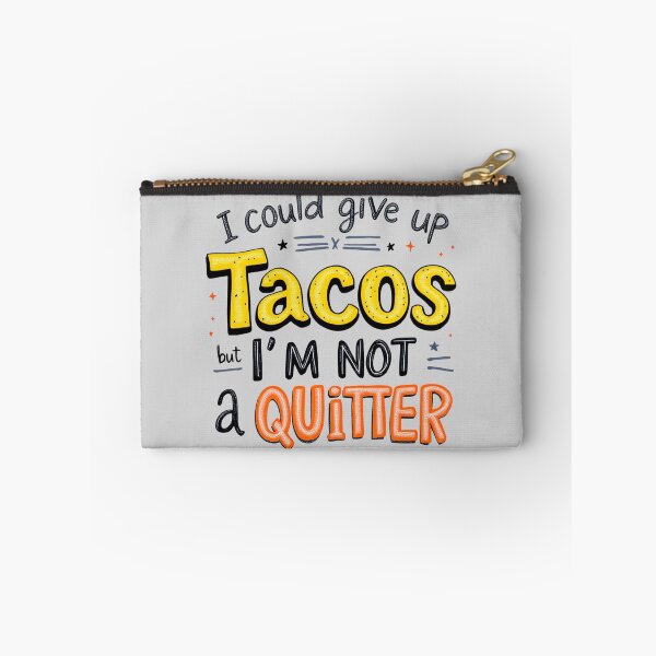 Item preview, I Could Give Up Tacos But I'm Not A Quitter designed and sold by SholoStudio.