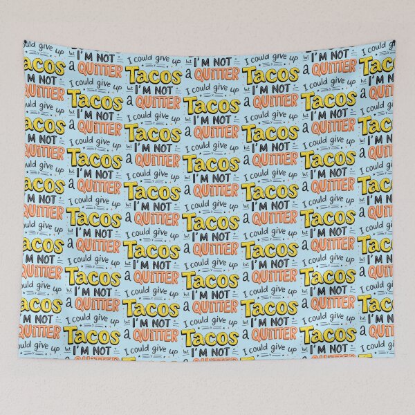 Item preview, I Could Give Up Tacos But I'm Not A Quitter designed and sold by SholoStudio.