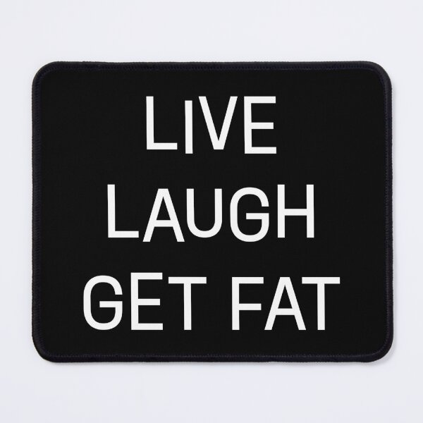 Item preview, Live Laugh Get Fat – Body Positive Meme Typography designed and sold by nomnom design.