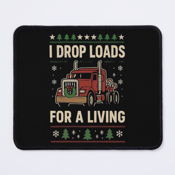 Item preview, I Drop Loads For A Living Christmas Funny Trucker Big Rig designed and sold by CarantinedChaos.