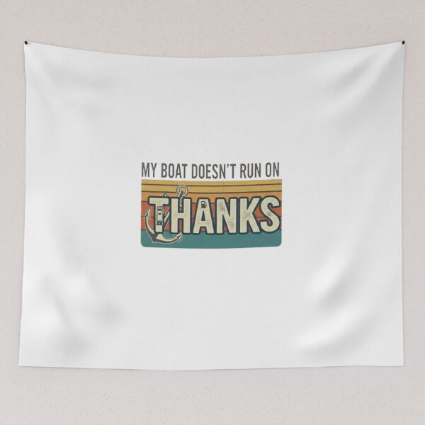Item preview, My Boat Doesnt Run On Thanks designed and sold by kreativa01.