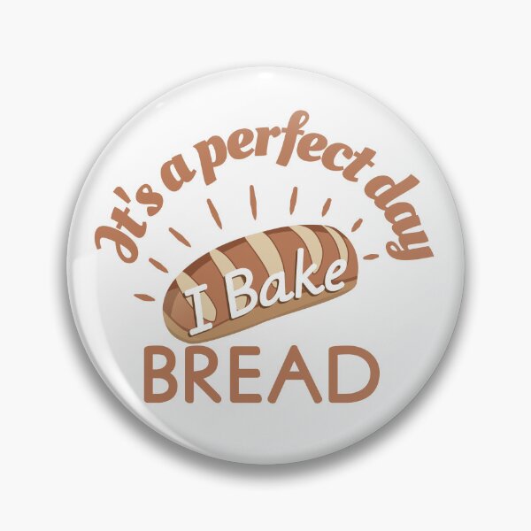 Item preview, Its a perfect day I Bake Bread designed and sold by Innet.