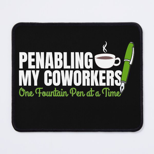 Item preview, Penabling My Coworkers One Fountain Pen at a Time designed and sold by pkk72.
