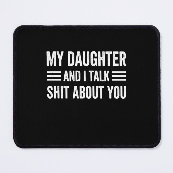 Item preview, My Daughter And I Talk Shit About You designed and sold by SofenArt.