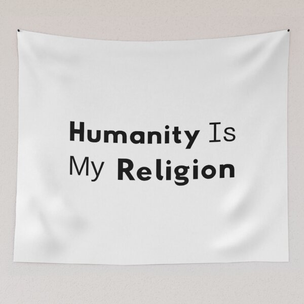 Item preview, Humanity Is My Religion – Peace & Kindness Quote Typography designed and sold by TorqueThread.