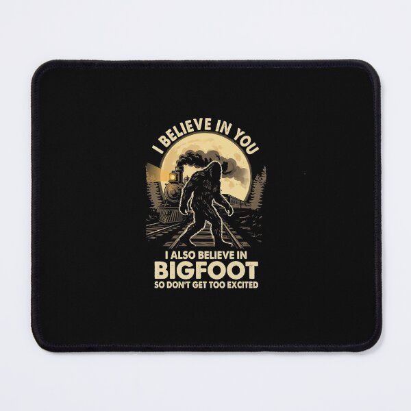 Item preview, I Believe In You I Also Believe In Bigfoot Funny Motivational designed and sold by SofenArt.