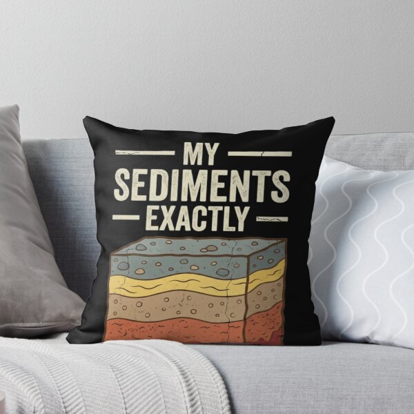 Item preview, My Sediments Exactly Geology Humor designed and sold by SofenArt.