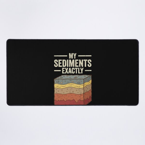 Item preview, My Sediments Exactly Geology Humor designed and sold by SofenArt.