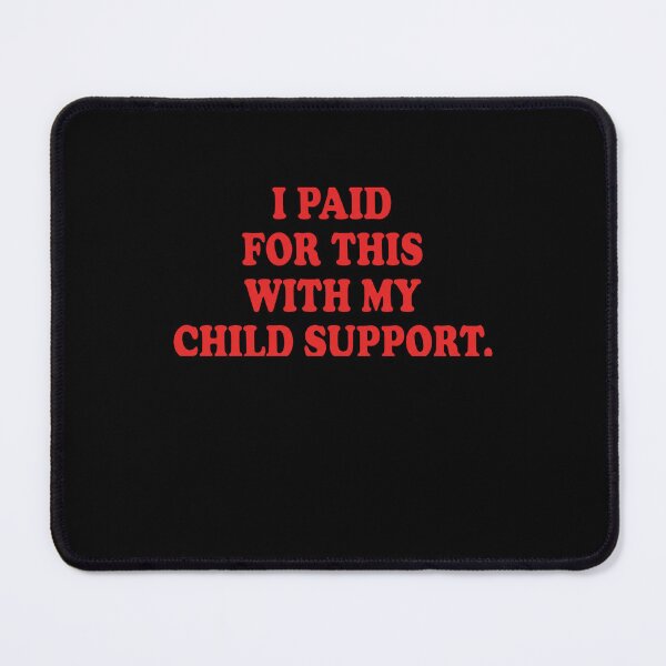 Item preview, I Paid For This With My Child Support designed and sold by SofenArt.