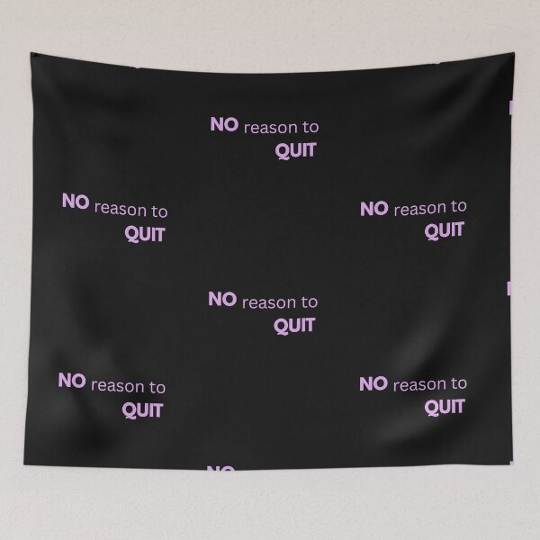 Item preview, No Reason to Quit Motivational Quote designed and sold by RADesignHub.