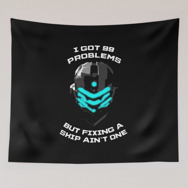 Item preview, Dead Space Isaac Clarke 99 Problems  designed and sold by bowesteffas.