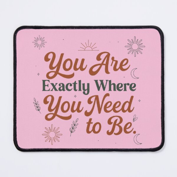 Item preview, You Are Exactly Where You Need to Be – Boho Motivational Quote Design designed and sold by MyTshirtArt.