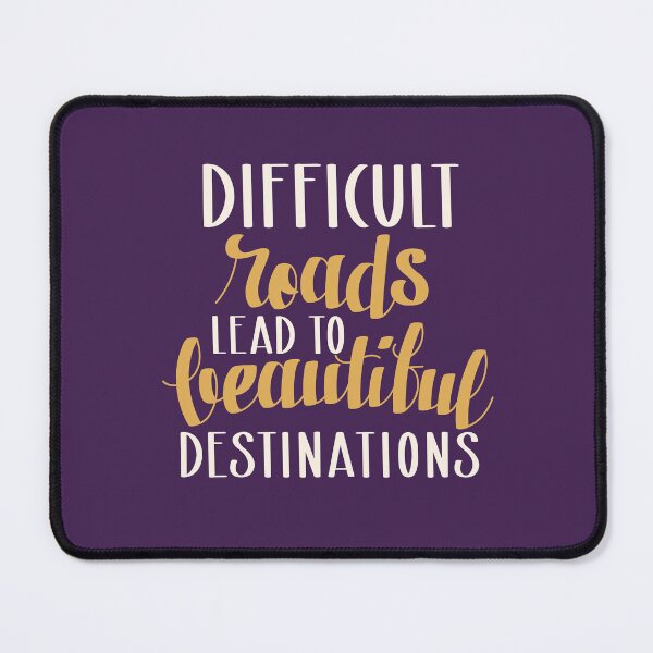 Item preview, Difficult Roads Lead To Beautiful Destinations | Resilience, Hope & Perseverance Quote designed and sold by Maltachi Designs.