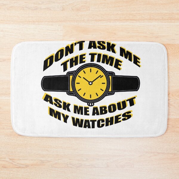 Item preview, Don’t Ask Me The Time – Ask Me About My Watches | Watch Lover Design designed and sold by Ramadane_design1.