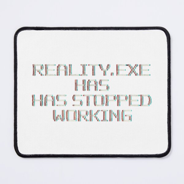 Item preview, Reality Stopped Working designed and sold by Noah V's Merch.