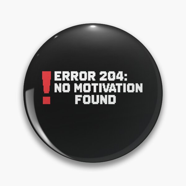 Item preview, ERROR 204: NO MOTIVATION FOUND designed and sold by Owcomm.