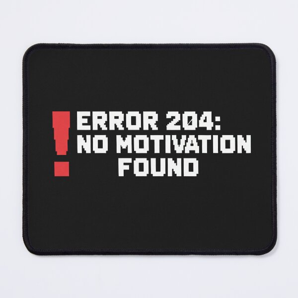 Item preview, ERROR 204: NO MOTIVATION FOUND designed and sold by Owcomm.