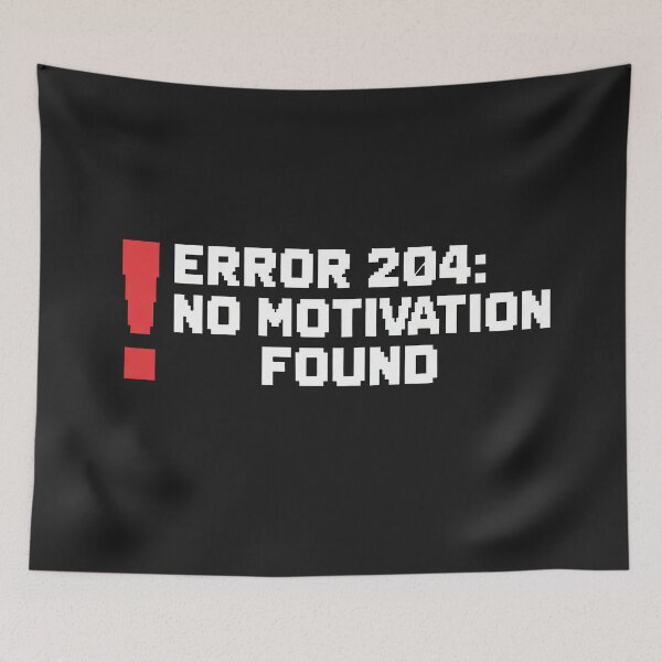 Item preview, ERROR 204: NO MOTIVATION FOUND designed and sold by Owcomm.