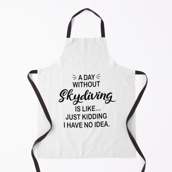 Item preview, A Day Without Skydiving Is Like Just Kidding - Funny Skydiving Lover designed and sold by Watsonarts.