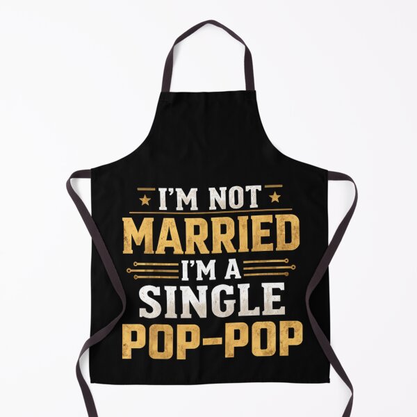 Item preview, I’m Not Married I’m A Single Pop-Pop Funny Grandad Fther's Day designed and sold by Miumed.