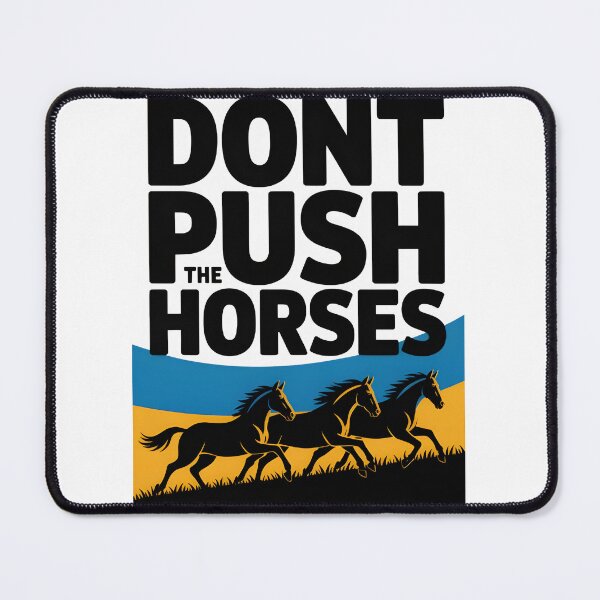 Item preview, Don't push the horses designed and sold by Rostislav Tarasenko.