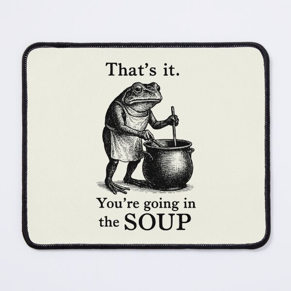 Item preview, That's It You're Going in the Soup - Funny Frog designed and sold by msmeylin.