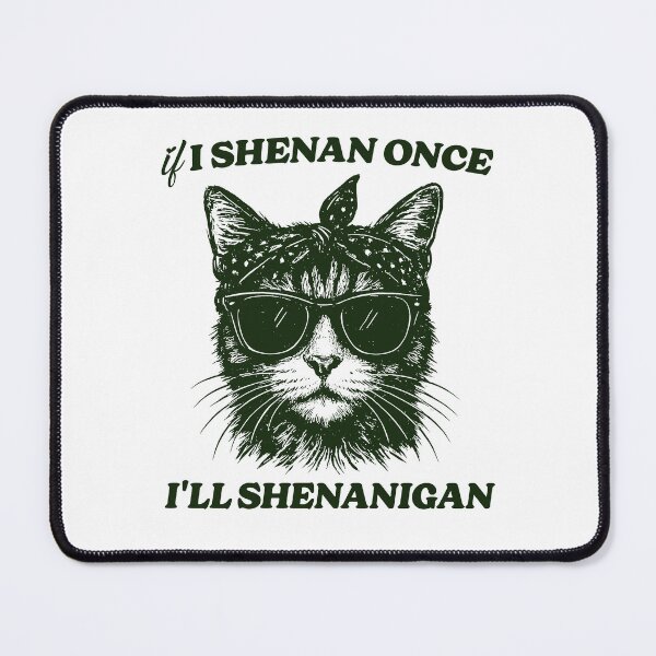 Item preview, Retro If I Shenan Once I'll Shenanigan, funny kitten meme designed and sold by CARBONARA LLC..