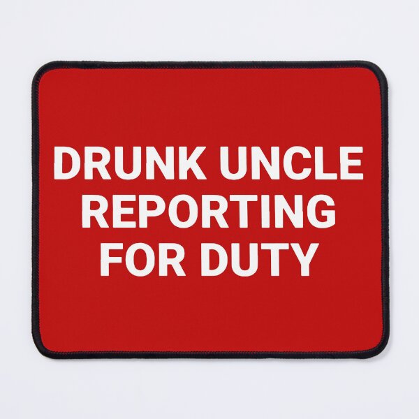 Item preview, Funny Drunk Uncle Reporting For Duty 2 designed and sold by D4nnyBoiArt.