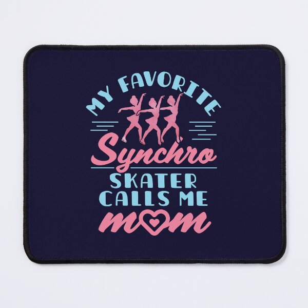 Item preview, Sychronized Skating Mom My Favorite Synchro Skater Calls Me Mom designed and sold by jaygo.