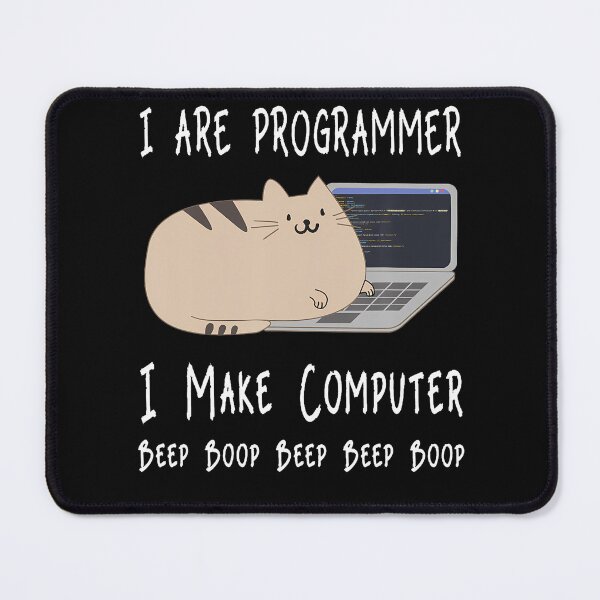 Item preview, I Are Programmer I Make Computer Beep Boop Funny Cute Cat designed and sold by TyrelKoch.