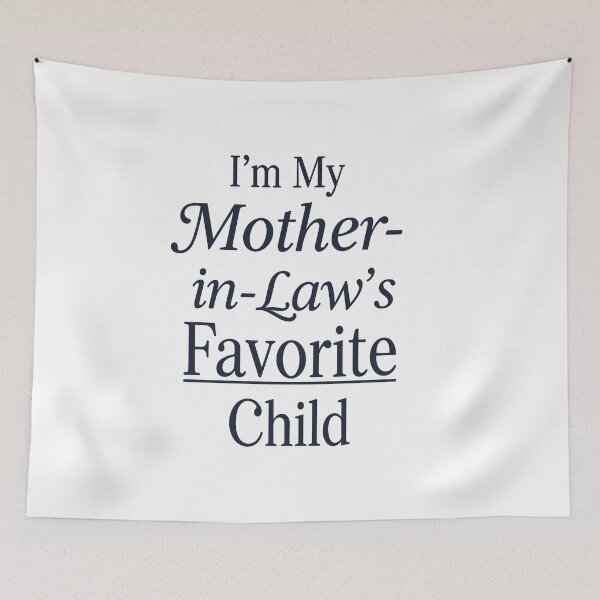 Item preview, I'm My Mother In Law's Favorite Child Elegant Minimalist Quote designed and sold by adiencarteras.