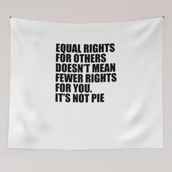 Item preview, Equal Rights Does Not Mean Less Rights For You It's Not Pie V13 designed and sold by TeeTimeGuys.