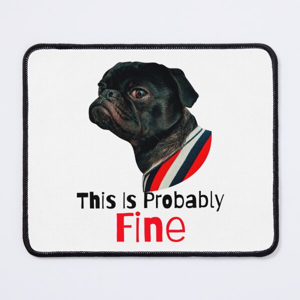 Item preview, This Is Probably Fine Funny Pug Meme | Cute Dog Humor Design designed and sold by MGK22.