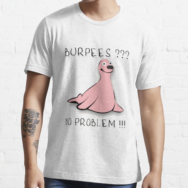 Burpee Tshirt Burpees no problem Funny Shirts Gift T-Shirt Essential T-Shirt