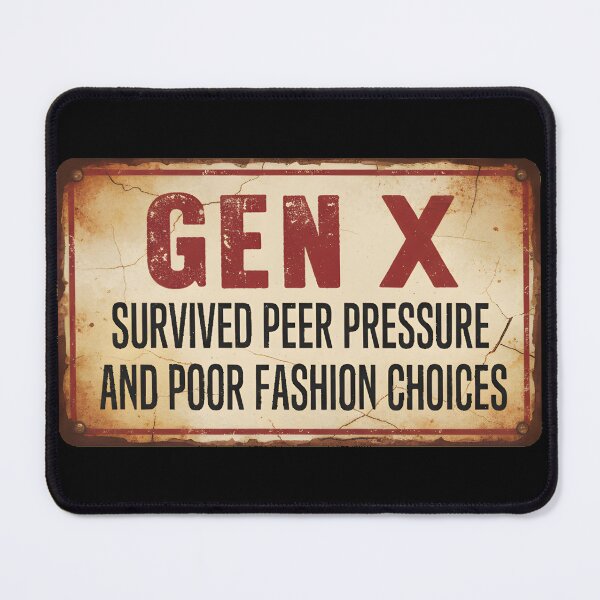 Item preview, Gen X Survived Peer Pressure Poor Fashion Funny Sign designed and sold by AbcDigs Studio.
