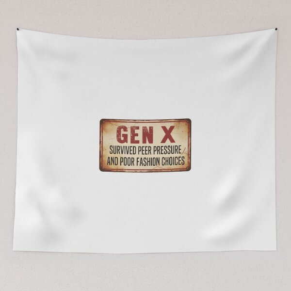 Item preview, Gen X Survived Peer Pressure Poor Fashion Funny Sign designed and sold by AbcDigs Studio.