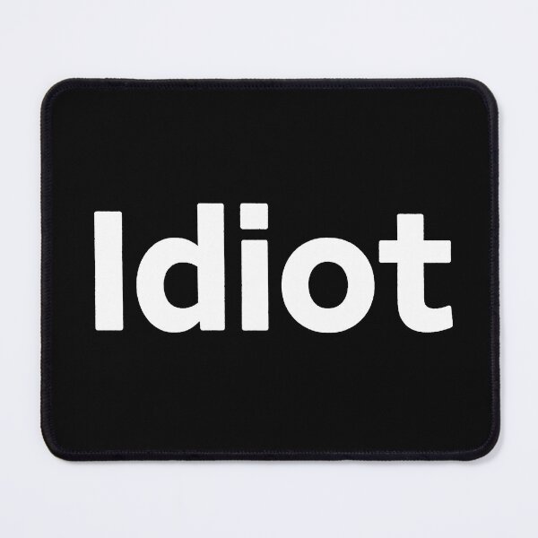 Item preview, Idiot - Simple White Text designed and sold by Owcomm.