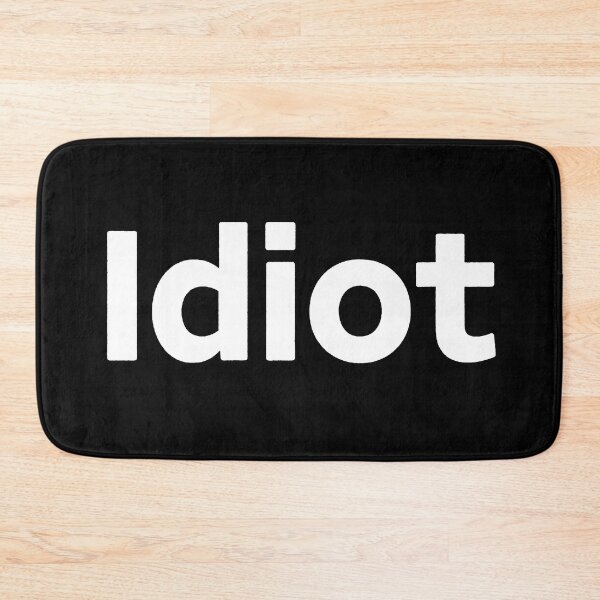 Item preview, Idiot - Simple White Text designed and sold by Owcomm.