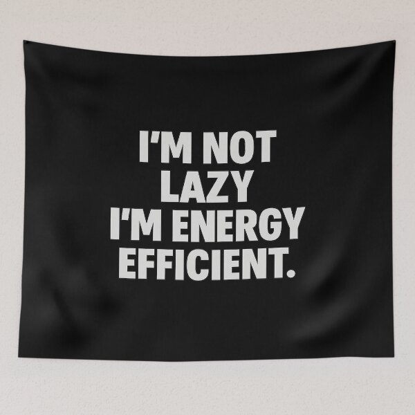 Item preview, I’m Not Lazy I’m Energy Efficient – Funny Sarcastic Minimalist Quote Design designed and sold by AddictiveDesign.