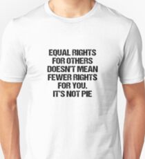 Equal Rights Does Not Mean Less Rights For You It's Not Pie V14 Unisex T-Shirt