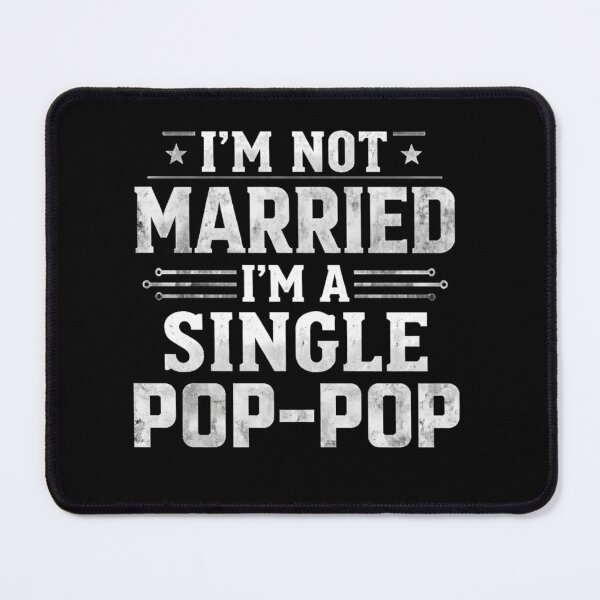 Item preview, I’m Not Married I’m A Single Pop-Pop Funny Grandad Fther's Day designed and sold by Miumed.