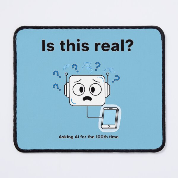 Item preview, Is This Real? – Asking AI for the 100th Time designed and sold by PixelQ.