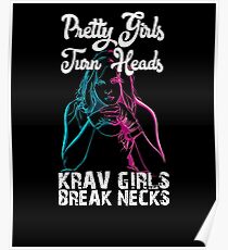Krav Maga Tee Pretty Girls Turn Heads Krav Girls Break Necks Poster