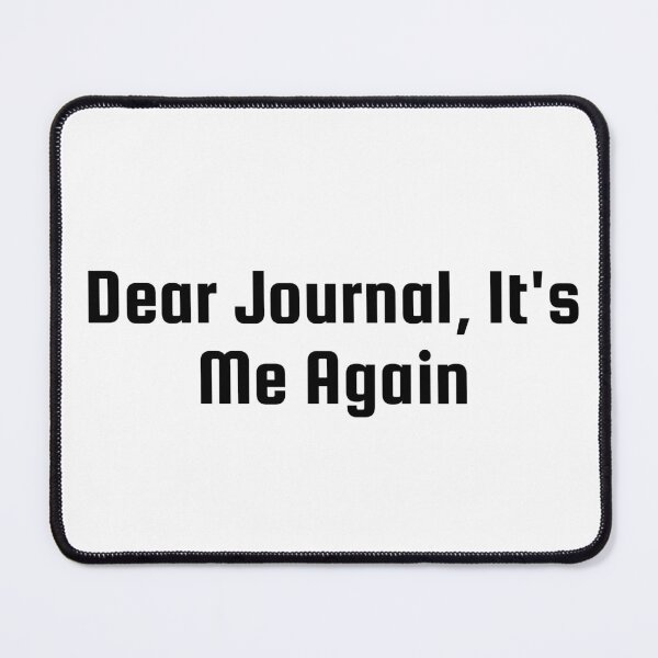 Item preview, Dear Journal, It's Me Again designed and sold by Ninjacatoff.