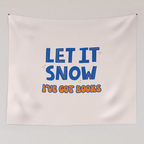 Item preview, Let It Snow I’ve Got Books Quote designed and sold by Inkworksbyshery.